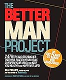 The Better Man Project: 2,476 tips and techniques that will flatten your belly, sharpen your mind, and keep you healthy and happy for life!