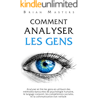 Comment analyser les gens: Analyser et lire les gens en utilisant des méthodes éprouvées de psychologie humaine, le… book cover