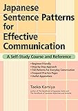 Japanese Sentence Patterns For Effective Communication: A Self-study Course And Reference