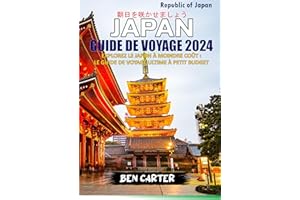 JAPON GUIDE DE VOYAGE 2024 : EXPLOREZ LE JAPON À MOINDRE COÛT : LE GUIDE DE VOYAGE ULTIME À PETIT BUDGET (French Edition)