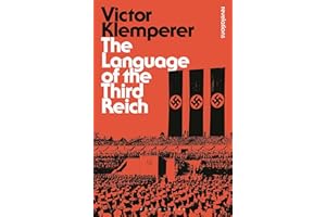 Language of the Third Reich: LTI: Lingua Tertii Imperii (Bloomsbury Revelations)