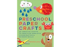 Preschool Paper Crafts: 25 Creative Crafts to Practice Hand-Eye Coordination & Scissor Skills