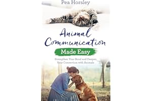 Animal Communication Made Easy: Strengthen Your Bond and Deepen Your Connection with Animals (Made Easy series)