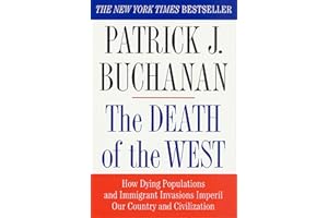 The Death of the West: How Dying Populations and Immigrant Invasions Imperil Our Country and Civilization