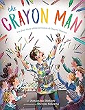 The Crayon Man: The True Story of the Invention of