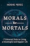 Morals for Mortals: 7 Universal Rules to Living a
