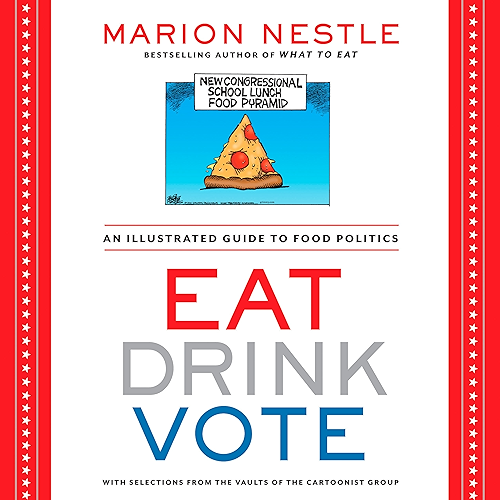 Download Eat Drink Vote: An Illustrated Guide to Food Politics (English Edition) PDF
