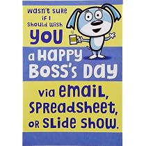 Amazon.com : Greeting Card Wasn't Sure if I Should Wish You A Happy Boss's  Day Via Email Spreadsheet or Slide Show Funny to Boss : Office Products