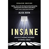 Insane: America's Criminal Treatment of Mental Illness
