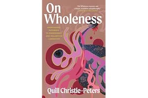 On Wholeness: Anishinaabe Pathways to Embodiment and Collective Liberation