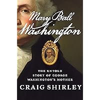 Mary Ball Washington: The Untold Story of George Washington's Mother