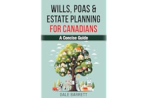 Wills, POAs & Estate Planning For Canadians : A Concise Guide (Dale Barrett's Tax and Estate Guide Series Book 2)