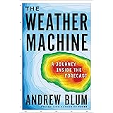 The Weather Machine: A Journey Inside the Forecast