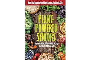 Plant-Powered Seniors: Nutrition Essentials and Easy Recipes for Adults 50+