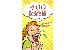 400 Blagues Blondes - Collection Ultime: Le livre de blagues parfait pour les moments amusants. Un cadeau idéal pour petits e