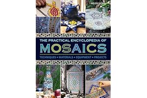 Practical Encyclopedia of Mosaics: Techniques, Materials, Equipment, Projects