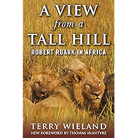 A View from a Tall Hill: Robert Ruark in Africa book cover A View from a Tall Hill: Robert Ruark in Africa book cover
