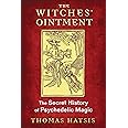 The Witches' Ointment: The Secret History of Psychedelic Magic