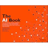 The AI Book: The Artificial Intelligence Handbook for Investors, Entrepreneurs and FinTech Visionaries