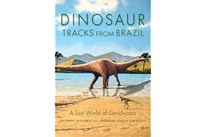 Dinosaur Tracks from Brazil: A Lost World of Gondwana (Life of the Past)