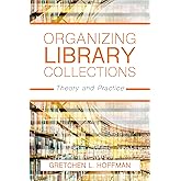Organizing Library Collections: Theory and Practice