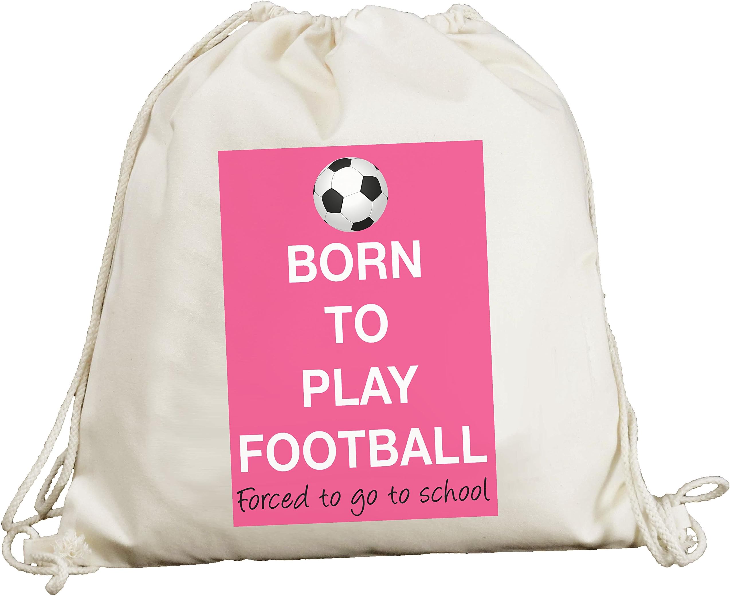 Born To Play Football - Forced To Go To School Canvas Drawstring Rucksack - Pink design