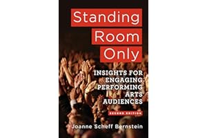 Standing Room Only: Marketing Insights for Engaging Performing Arts Audiences