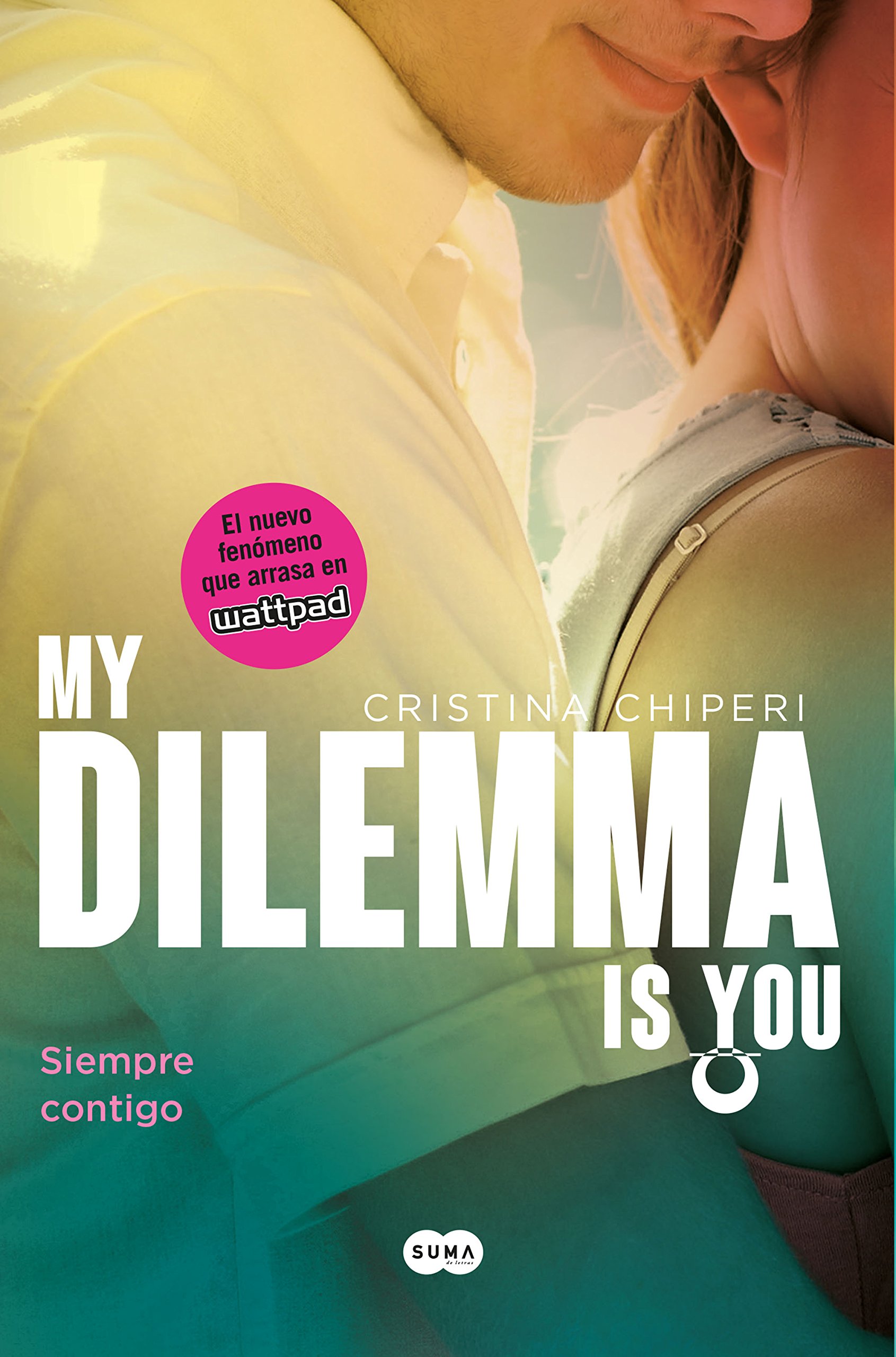 My Dilemma Is You. Siempre Contigo (Serie My Dilemma Is You 3) (SUMA)
