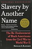 Slavery by Another Name: The Re-Enslavement of Black Americans from the Civil War to World War II