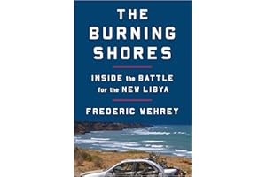 The Burning Shores: Inside the Battle for the New Libya