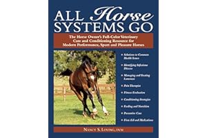 All Horse Systems Go: The Horse Owner's Full-Color Veterinary Care and Conditioning Resource for Modern Performance, Sport, a