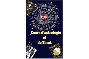 Cours d'astrologie et de Tarot (French Edition)