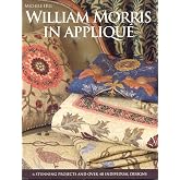 William Morris in Appliqu&eacute;: Six Stunning Projects and Over Fifty Individual Designs