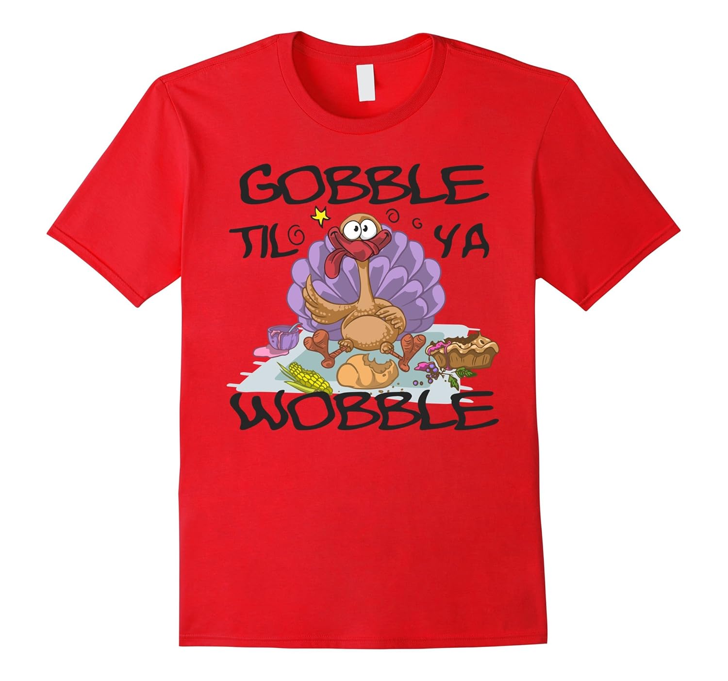 Gobble Til Ya Wobble Funny Thanksgiving Turkey T Shirt-ANZ