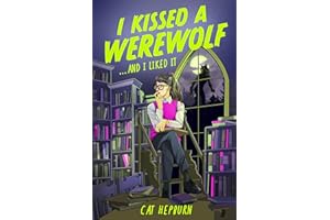 I Kissed a Werewolf and I Liked It: a charmingly quirky werewolf romance set in Edinburgh - perfect for fans of Ali Hazelwood