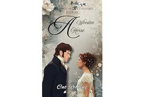 A Wooden Horse: A light-hearted Pride and Prejudice Variation (Pride and Prejudice Mishaps Book 6)