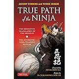 True Path of the Ninja: The Definitive Translation of the Shoninki (The Authentic Ninja Training Manual)