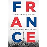France: A Modern History from the Revolution to the War with Terror