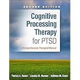 Cognitive Processing Therapy for PTSD: A Comprehensive Therapist Manual