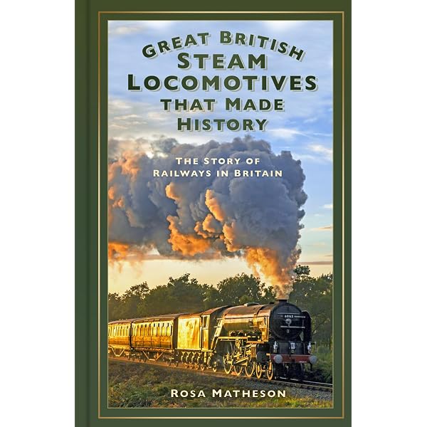 Classic British Steam Locomotives: A comprehensive guide with over