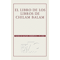 El libro de los Libros de Chilam Balam (Conmemorativa 70 Aniversario nº 19) (Spanish Edition) book cover