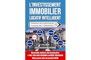 L'investissement immobilier locatif intelligent (2ème édition): Itinéraire vers votre future semaine des 7 dimanches (French 