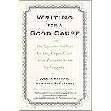 Writing for a Good Cause: The Complete Guide to Crafting Proposals and Other Persuasive Pieces for Nonprofits