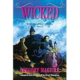 Wicked: The Graphic Novel Part II: The Stunning Finale Featuring Elphaba's Final Battle for Justice and the Heart of Oz