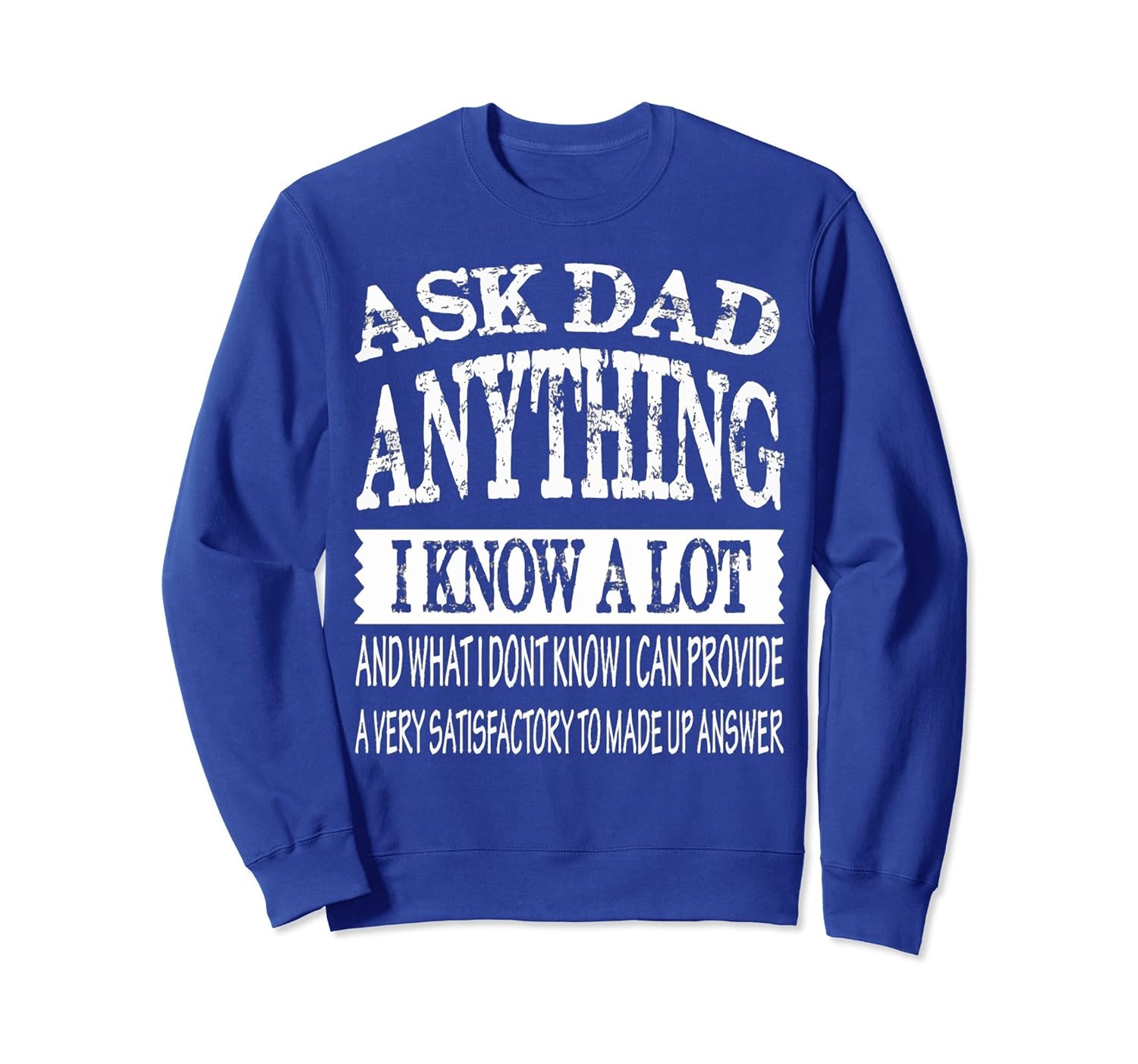 ASK DAD ANYTHING, I KNOW A LOT SweatShirt-anz