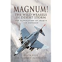 Magnum! The Wild Weasels in Desert Storm: The Elimination of Iraq's Air Defence book cover
