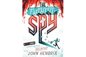 The Faithful Spy: Dietrich Bonhoeffer and the Plot to Kill Hitler