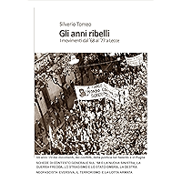 Gli anni ribelli: I movimenti dal '68 al '77 a Lecce (Italian Edition) book cover