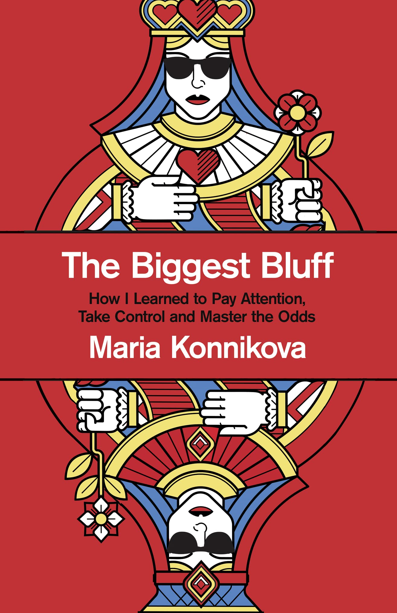 The Biggest Bluff: How I Learned to Pay Attention, Take Control and Master the Odds