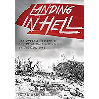 Landing in Hell: The Pyrrhic Victory of the First Marine Division on Peleliu, 1944 book cover